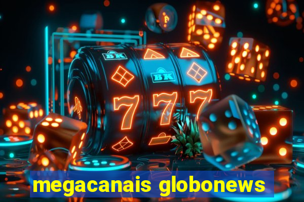 megacanais globonews